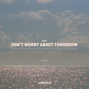 Cover: dray - Don´t worry about Tomorrow [Extended Mix]